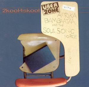 Afrika Bambaataa & Soulsonic Force, Überzone - 2kool4skool