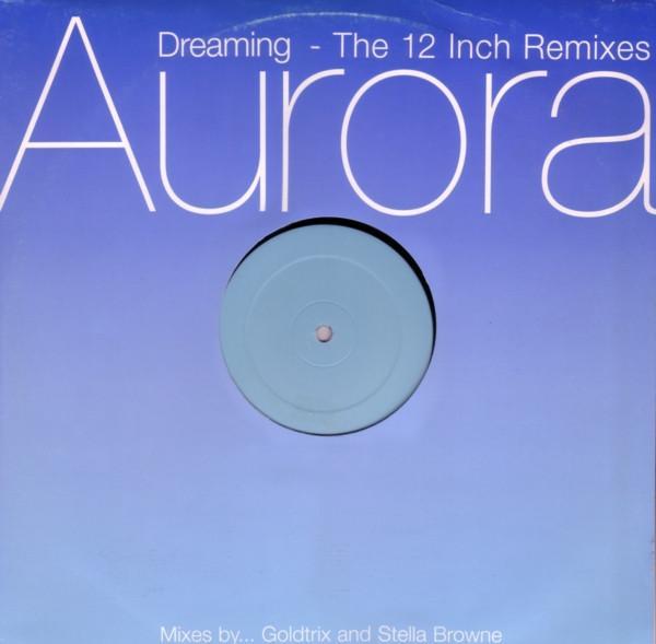 Aurora - Dreaming - The 12 Inch Remixes