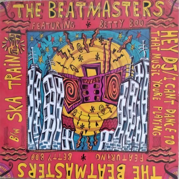 Betty Boo, The Beatmasters - Hey DJ / I Can't Dance To That Music You're Playing b/w Ska Train