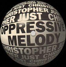 Christopher Just - Oppressive Melody EP