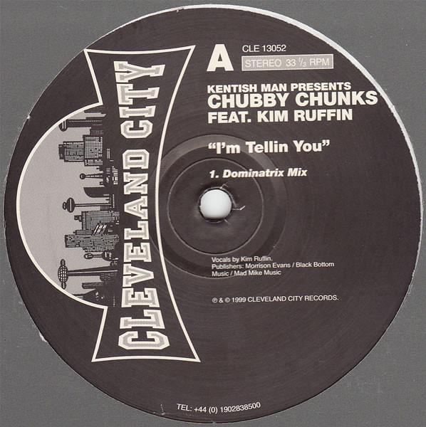Chubby Chunks, Kentish Man, Kim Ruffin - I'm Tellin You