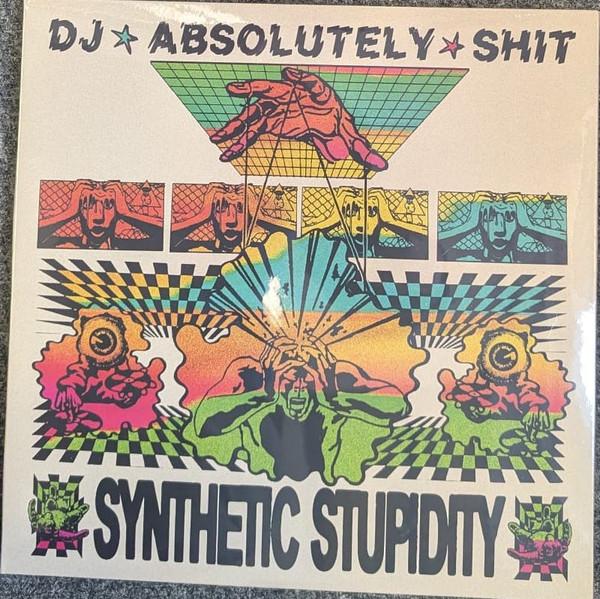 DJ Absolutely Shit - Synthetic Stupidity