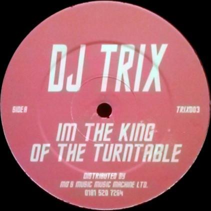DJ Trix - I'm The King Of The Turntable / Dope Jams