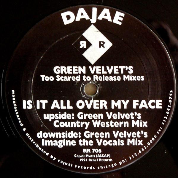 Dajaé - Is It All Over My Face (Green Velvet's Too Scared To Release Mixes)