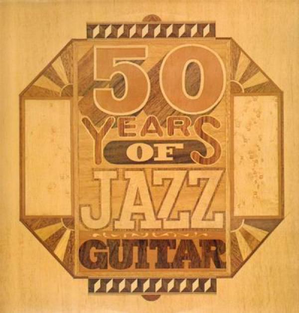  - Fifty Years Of Jazz Guitar