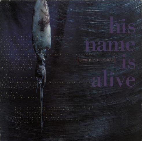 His Name Is Alive - Home Is In Your Head