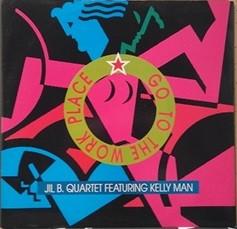 Jil B. Quartet, Kelly Mann - Go To The Work Place