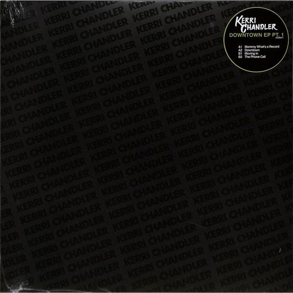 Kerri Chandler - Downtown EP Pt. 1