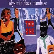 Ladysmith Black Mambazo - Two Worlds One Heart