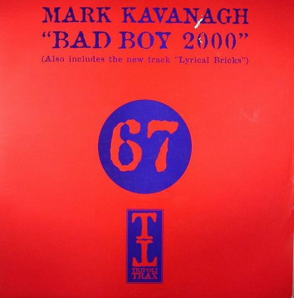 Mark Kavanagh - Bad Boy 2000 / Lyrical Bricks