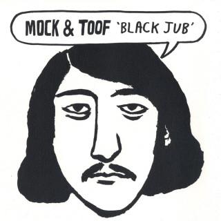 Mock & Toof - Black Jub