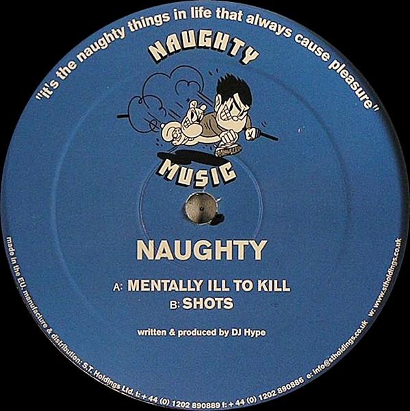 Naughty - Mentally Ill To Kill / Shots