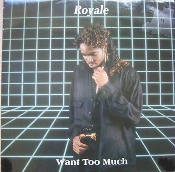 Royale  - Want Too Much