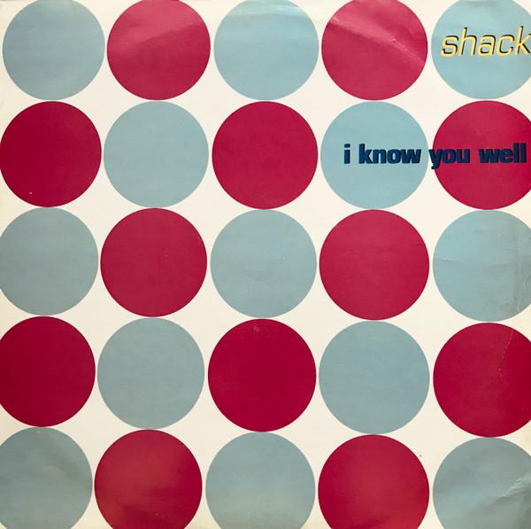 Shack  - I Know You Well
