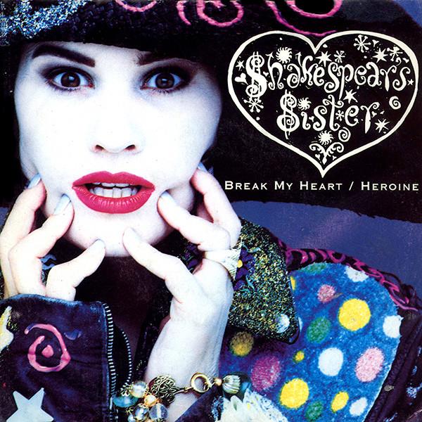 Shakespear's Sister - Break My Heart / Heroine