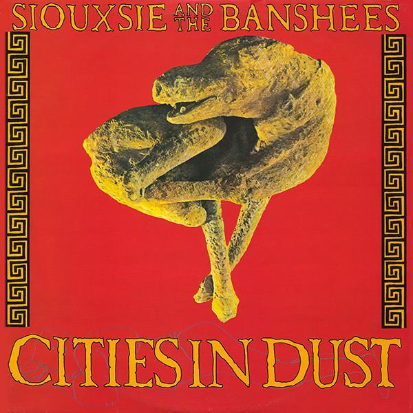 Siouxsie & The Banshees - Cities In Dust