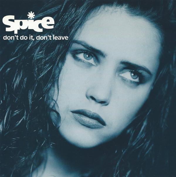 Spice  - Don't Do It, Don't Leave
