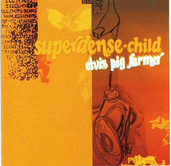 Superdense Child - Elvis Pig Farmer