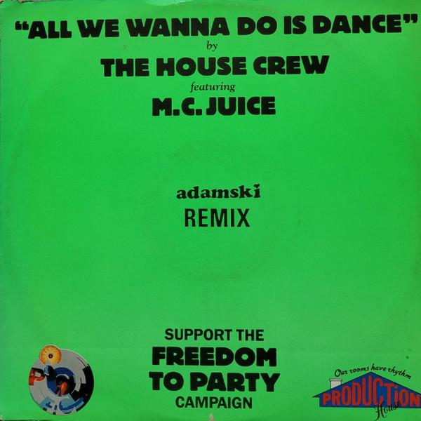 The House Crew, MC Juice - All We Wanna Do Is Dance (Adamski Remix)