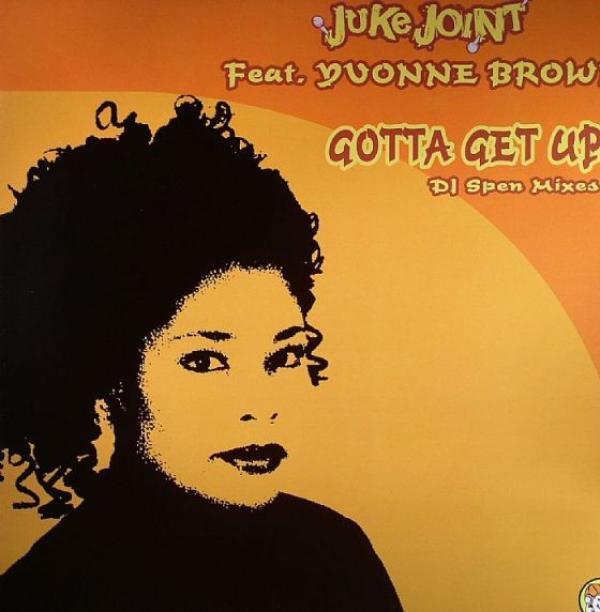 Yvonne Brown, Juke Joint - Gotta Get Up (DJ Spen Mixes)